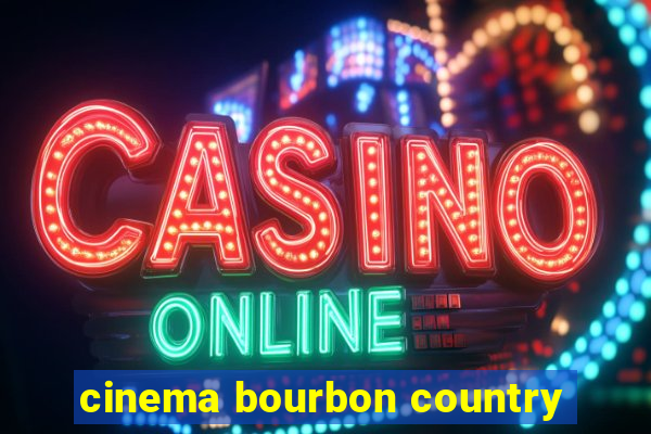 cinema bourbon country